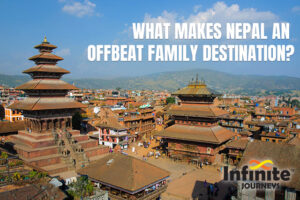 WHAT MAKES NEPAL AN OFFBEAT FAMILY DESTINATION