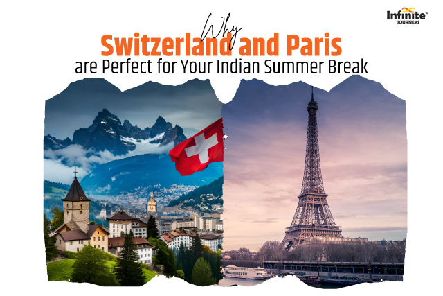 Why Switzerland and Paris are Perfect for Your Indian Summer Break